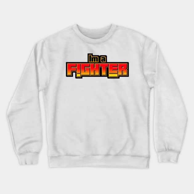 Im a Fighter Crewneck Sweatshirt by VM04